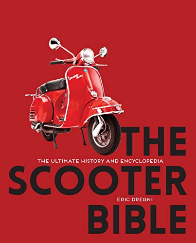 The Scooter Bible: The Ultimate History and Encyclopedia