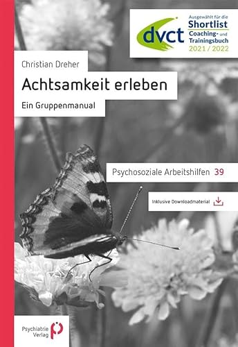 Achtsamkeit erleben: Ein Gruppenmanual (Psychosoziale Arbeitshilfen)