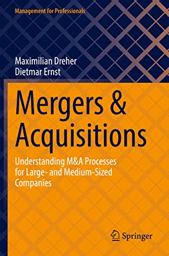 Mergers & Acquisitions: Understanding M&A Processes for Large- and Medium-Sized Companies (Management for Professionals) von Springer