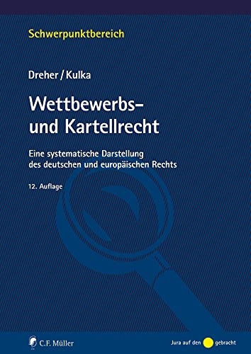 Wettbewerbs- und Kartellrecht: Eine systematische Darstellung des deutschen und europäischen Rechts (Schwerpunktbereich) von C.F. Müller