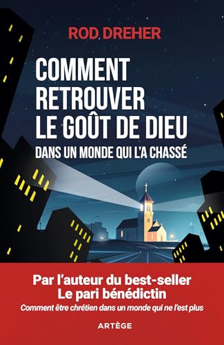 Comment retrouver le goût de Dieu dans un monde qui l'a chassé: Retrouver du sens dans un monde sécularisé von ARTEGE