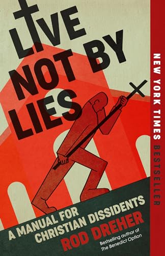 Live Not by Lies: A Manual for Christian Dissidents von Penguin Publishing Group