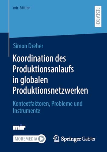 Koordination des Produktionsanlaufs in globalen Produktionsnetzwerken: Kontextfaktoren, Probleme und Instrumente (mir-Edition) von Springer Gabler