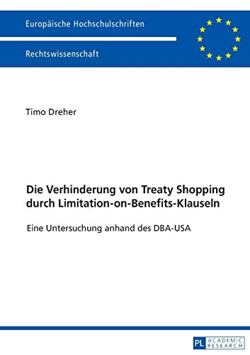Die Verhinderung von Treaty Shopping durch Limitation-on-Benefits-Klauseln: Eine Untersuchung anhand des DBA‑USA (Europäische Hochschulschriften Recht, Band 5965) von Lang, Peter GmbH