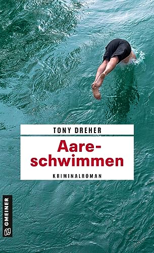Aareschwimmen: Kriminalroman (Kriminalromane im GMEINER-Verlag) (Journalist Mike Honegger)