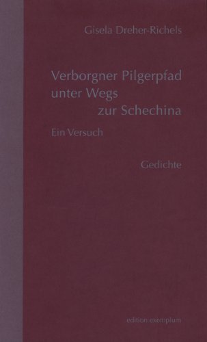 Verborgner Pilgerpfad unter Wegs zur Schechina. Ein Versuch: Gedichte. Mit einem religionsgeschichtlichen Nachwort von Gerhard Wehr (Edition Exemplum)