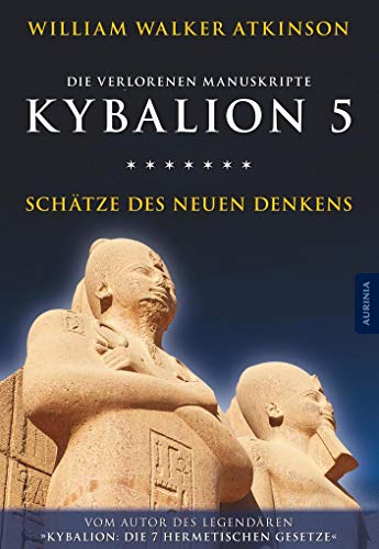 Kybalion 5 - Schätze des Neuen Denkens: Die verlorenen Manuskripte