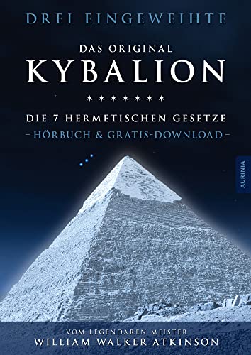 Kybalion - Die 7 hermetischen Gesetze: Das Original Hörbuch inkl. Download