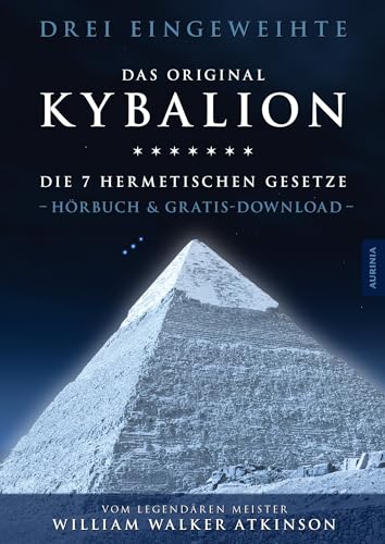 Kybalion - Die 7 hermetischen Gesetze: Das Original Hörbuch inkl. Download
