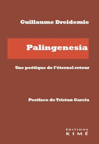 Palingenesia: Une poétique de l'éternel retour von KIME