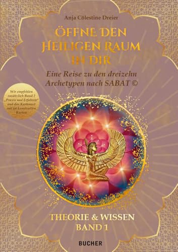 ÖFFNE DEN HEILIGEN RAUM IN DIR: Eine Reise zu den dreizehn Archetypen nach SABAT © THEORIE & WISSEN / Eine Reise zu den dreizehn Archetypen nach SABAT ... nach SABAT (c) THEORIE & WISSEN BAND 1 von Bucher Verlag GmbH