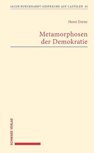 Metamorphosen der Demokratie (Jacob Burckhardt-Gespräche auf Castelen) von Schwabe Verlagsgruppe AG Schwabe Verlag
