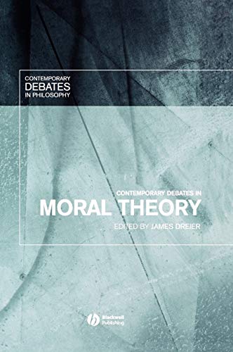 Moral Theory (Blackwell Contemporary Debates in Philosophy) von John Wiley & Sons