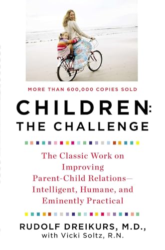 Children: the Challenge: The Classic Work on Improving Parent-Child Relations--Intelligent, Humane, and E minently Practical von Plume