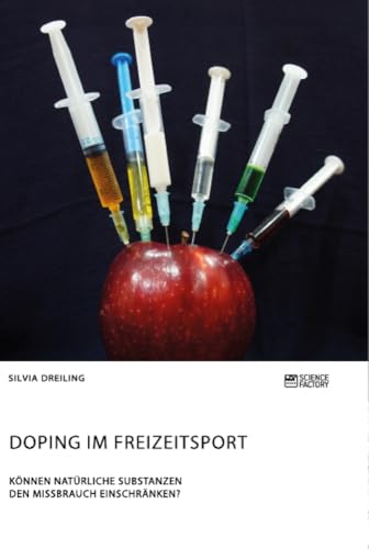 Doping im Freizeitsport. Können natürliche Substanzen den Missbrauch einschränken? Doping im Freizeitsport. Können natürliche Substanzen den Missbrauch einschränken?