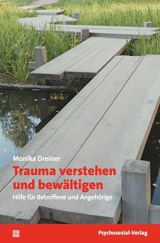 Trauma verstehen und bewältigen: Hilfe für Betroffene und Angehörige (verstehen lernen) von Psychosozial Verlag GbR