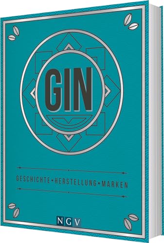 Gin: Geschichte, Herstellung, Marken. Das perfekte Geschenk für Gin-Liebhaber von Naumann & Goebel Verlagsgesellschaft mbH