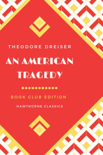 An American Tragedy: The Original Classic Edition by Theodore Dreiser - Unabridged and Annotated For Modern Readers and Book Clubs