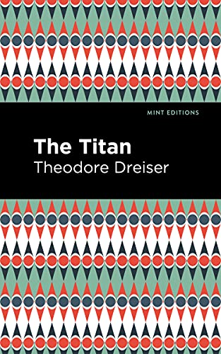 The Titan (Mint Editions (Literary Fiction)) von Mint Editions
