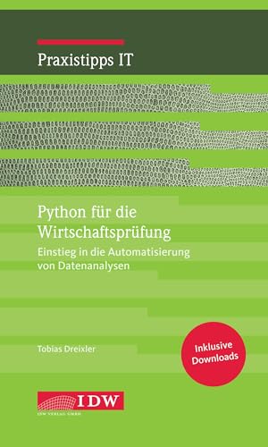 Python für die Wirtschaftsprüfung: Einstieg in die Automatisierung von Datenanalysen (IDW Praxistipps IT: Digitalisierungshilfe für Wirtschaftsprüfer) von IDW Verlag GmbH