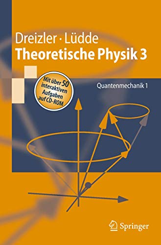 Theoretische Physik 3: Quantenmechanik 1 (Springer-Lehrbuch)