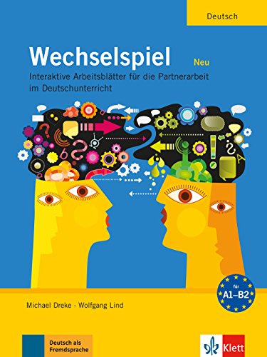 Wechselspiel NEU: Interaktive Arbeitsblätter für die Partnerarbeit im Deutschunterricht: Wechselspiel A1 - B2