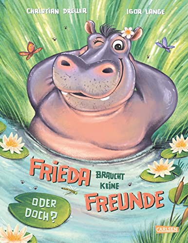 Frieda braucht keine Freunde! Oder doch?: Bilderbuch für Kinder ab 3 Freundschaft und Zusammenhalt von Carlsen,