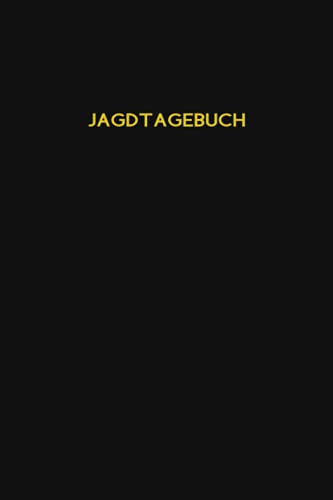 Jagdtagebuch: Notiz- und Schussbuch für Jäger | Schussbuch für Jagdaufzeichnungen von Independently published