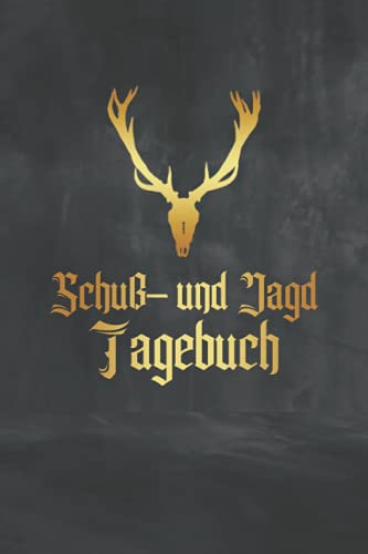 Jagdtagebuch: Tolles Schießbuch für die Jagd | Handliches Schussbuch für Jagdaufzeichnungen