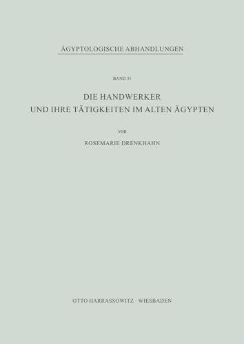 Die Handwerker und ihre Tätigkeiten im Alten Ägypten (Ägyptologische Abhandlungen, Band 31)