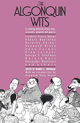Algonquin Wit: Bon Mots, Wisecracks, Epigrams and Gags