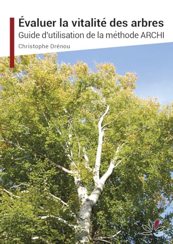 Evaluer la vitalité des arbres: Guide d'utilisation de la méthode ARCHI von IDF