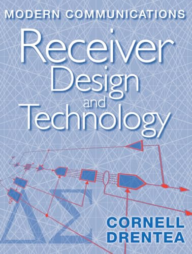 Modern Communications Receiver Design and Technology (Artech House Intelligence and Information Operations)