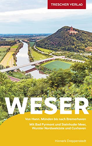 TRESCHER Reiseführer Weser: Von Hann. Münden bis nach Bremerhaven. Mit Bad Pyrmont und Steinhuder Meer, Wurster Nordseeküste und Cuxhaven