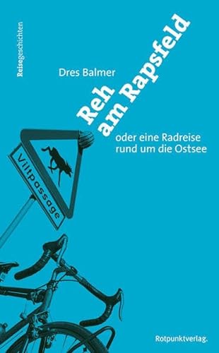 Reh am Rapsfeld: Oder eine Rundreise rund um die Ostsee (Reisegeschichten im Rotpunktverlag) von Rotpunktverlag