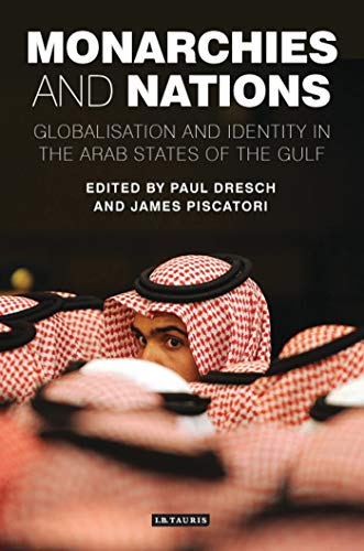 Monarchies and Nations: Globalisation and Identity in the Arab States of the Gulf (Library of Modern Middle East Studies) von I.B. Tauris