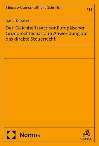 Der Gleichheitssatz der Europäischen Grundrechtecharta in Anwendung auf das direkte Steuerrecht (Steuerwissenschaftliche Schriften) von Nomos