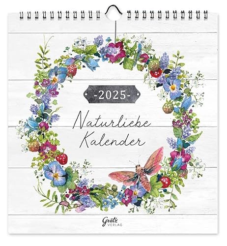 Kalender Naturliebe 2025: Naturliebe von Grätz Verlag GmbH