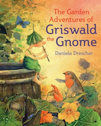 The Garden Adventures of Griswald the Gnome (Daniela Drescher Favorite Characters) The Garden Adventures of Griswald the Gnome (Daniela Drescher Favorite Characters)
