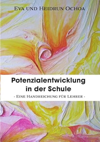 Potenzialentwicklung in der Schule: eine Handreichung für Lehrer