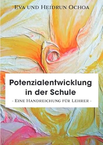 Potenzialentwicklung in der Schule: eine Handreichung für Lehrer
