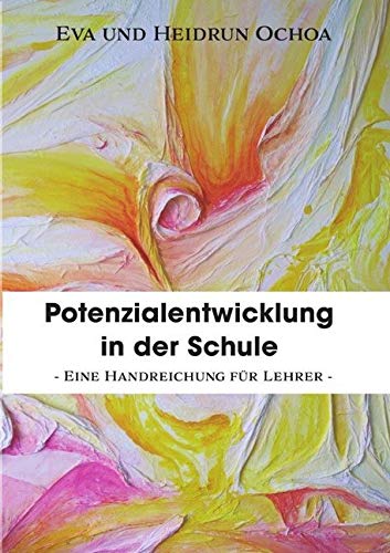 Potenzialentwicklung in der Schule: eine Handreichung für Lehrer von epubli