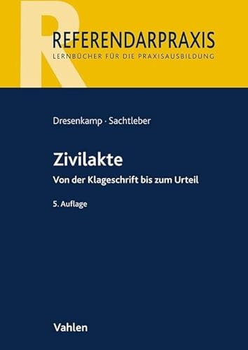 Zivilakte: Von der Klageschrift bis zum Urteil (Referendarpraxis) von Vahlen Franz GmbH