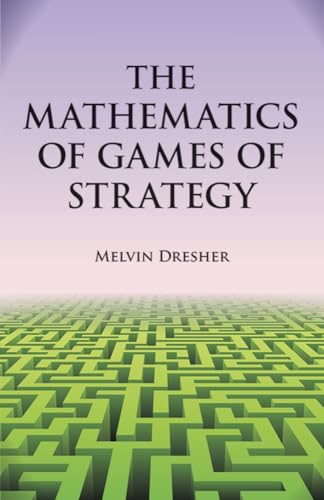 Mathematics of Games of Strategy: Theory and Applications (Dover Books on Mathematics) von Dover Publications