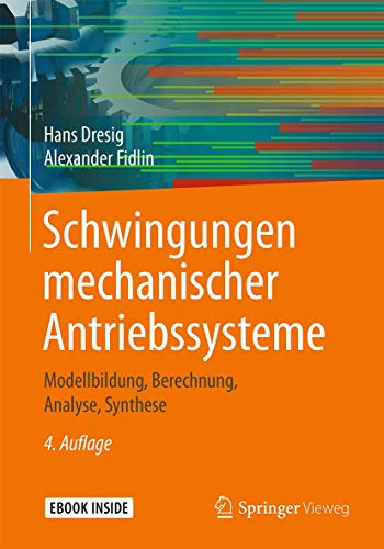Schwingungen mechanischer Antriebssysteme: Modellbildung, Berechnung, Analyse, Synthese von Springer
