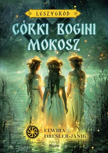 Córki bogini Mokosz Leszygród Tom 1: (barwione brzegi)