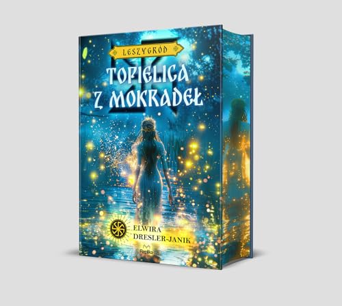 Topielica z mokradeł: Leszygród Tom 2
