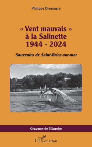 « Vent mauvais » à la Salinette 1944 - 2024: Souvenirs de Saint-Briac-sur-mer von Editions L'Harmattan