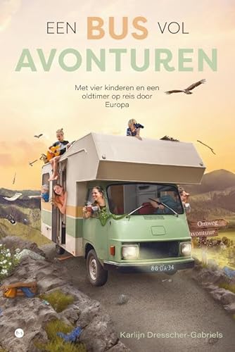 Een bus vol avonturen: Met vier kinderen en een oldtimer op reis door Europa von Uitgeverij Boekscout