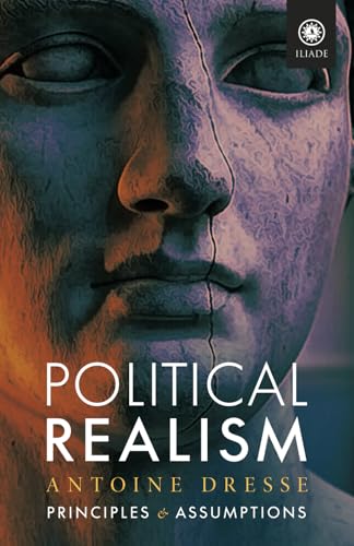 Political Realism: Principles and Assumptions (Foundations (Institut Iliade)) von Arktos Media Ltd.